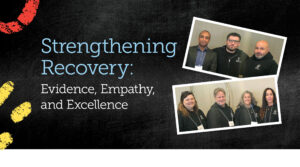 Strengthening Recovery: Evidence, Empathy, and Excellence