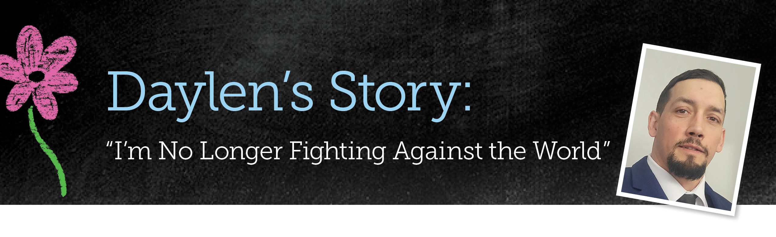 Daylen's Story. I'm no longer fighting against the world.